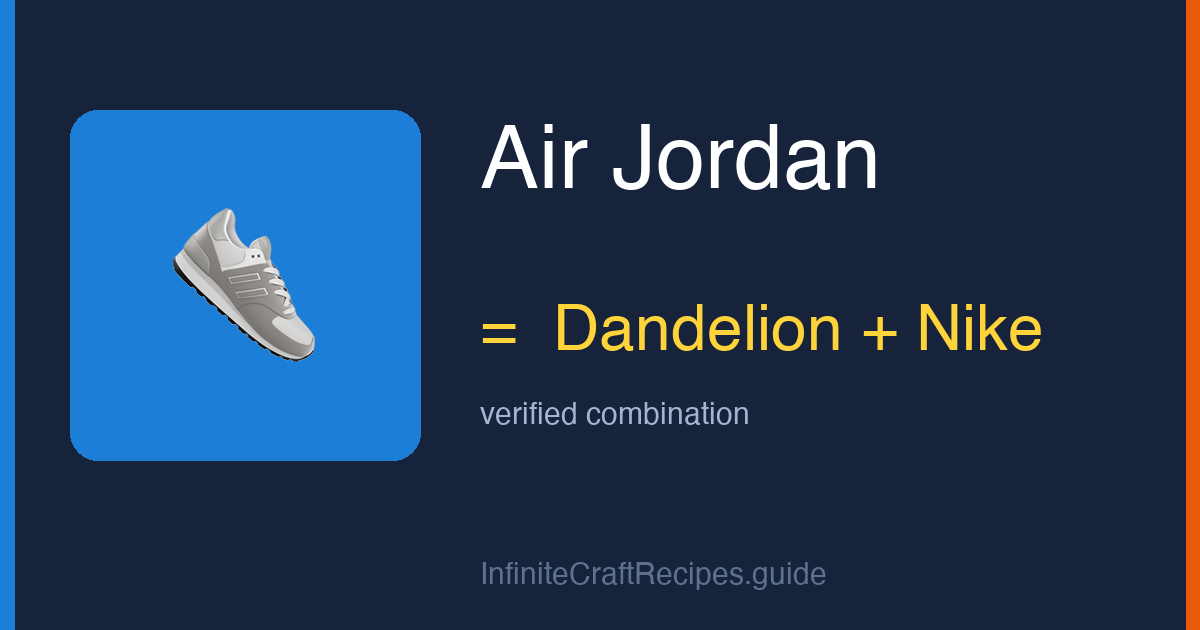 How to make Air Jordan in Infinite Craft: combine Dandelion and Nike.