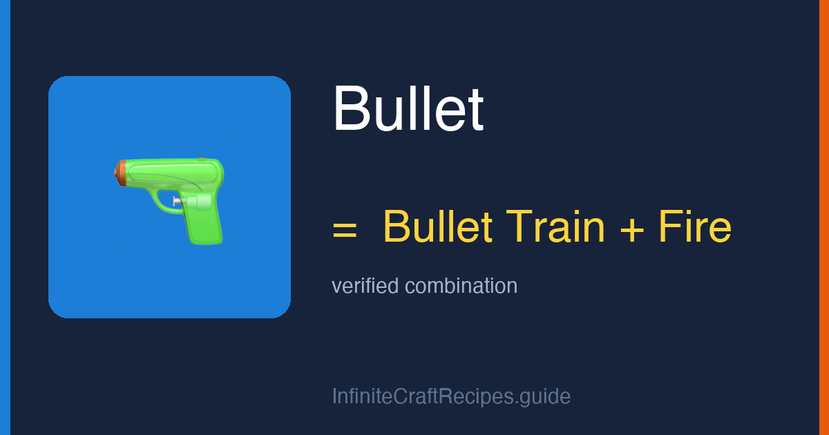 How to make Bullet in Infinite Craft: combine Bullet Train and Fire.