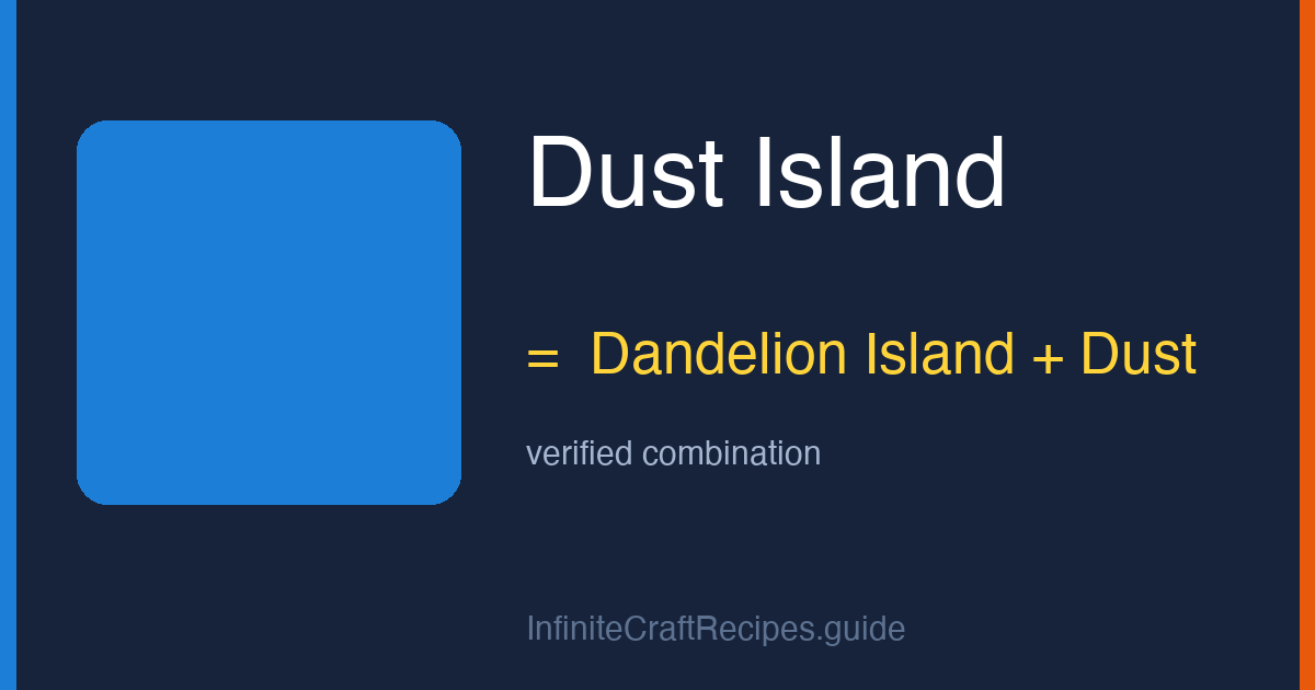 How to make Dust Island in Infinite Craft: combine Dandelion Island and Dust.