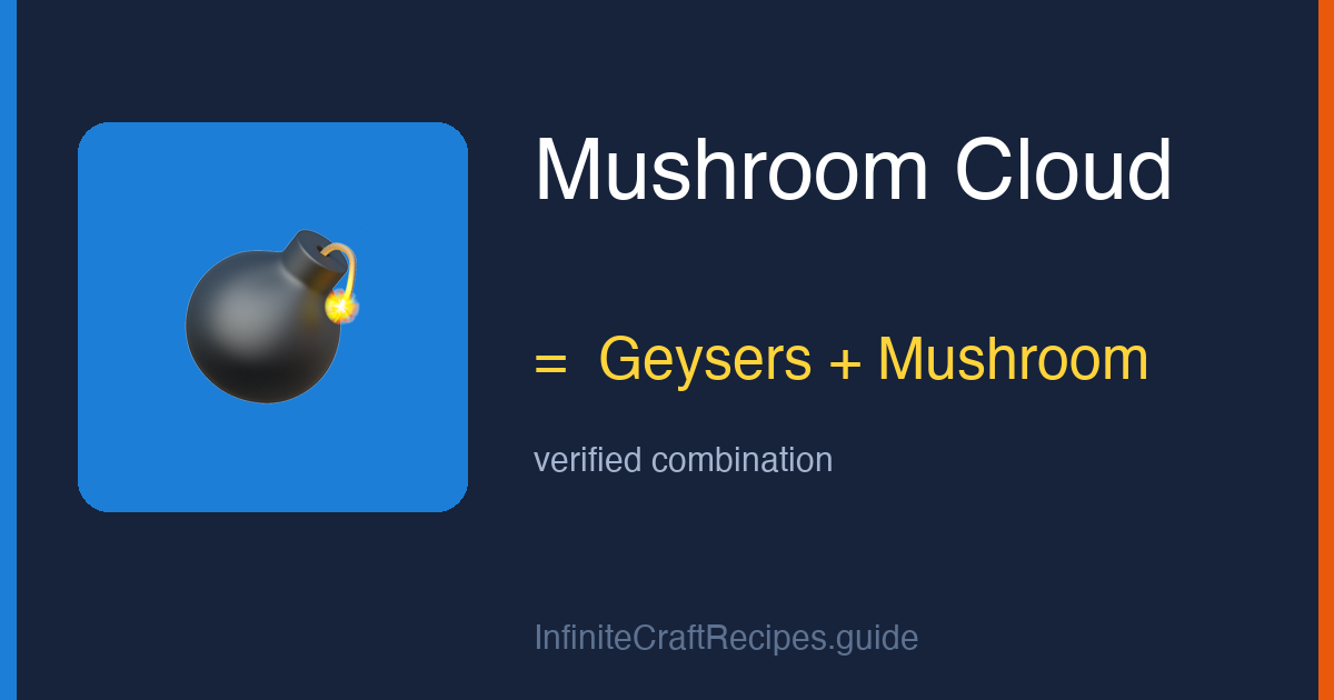 How to make Mushroom Cloud in Infinite Craft: combine Geysers and Mushroom.
