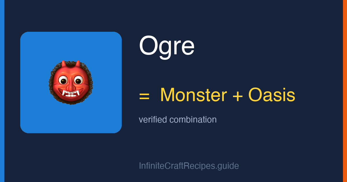 How to make Ogre in Infinite Craft: combine Monster and Oasis.