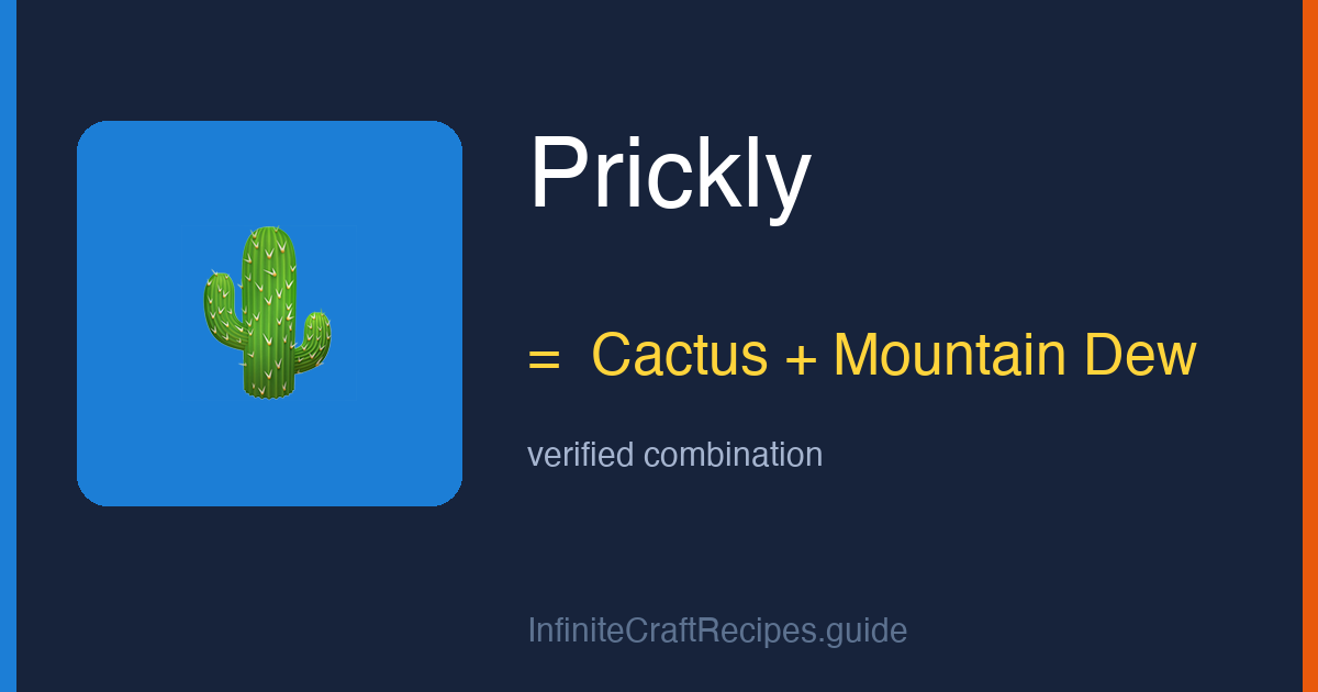 How to make Prickly in Infinite Craft: combine Cactus and Mountain Dew.