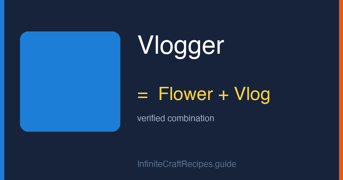 How to make Vlogger in Infinite Craft: combine Flower and Vlog.